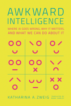 Awkward Intelligence: Where AI Goes Wrong, Why It Matters, and Wha