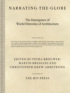 Narrating the Globe: Emergence of World Histories of Architecture