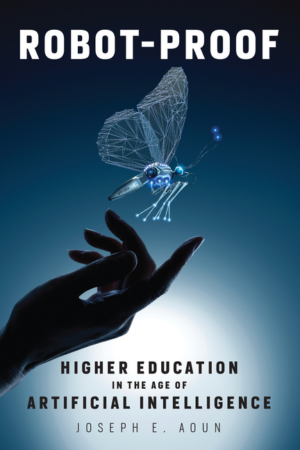 Robot-Proof: Higher Education in the Age of Artificial Intelligenc