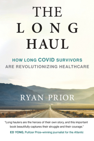 Long Haul: How Long Covid Survivors Are Revolutionizing Health Car
