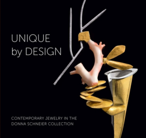 Unique by Design : Contemporary Jewelry in the Donna Schneier Coll