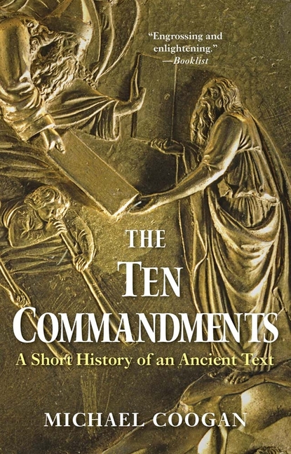 Ten Commandments : a Short History of an Ancient Text
