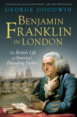 Benjamin Franklin in London: The British Life of America's Foundin