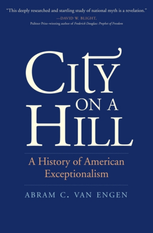 City on a Hill : a History of American Exceptionalism