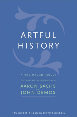 Artful History: A Practical Anthology (New Directions in Narrative