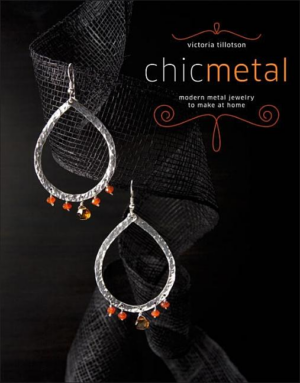 Chic Metal : Modern Metal Jewelry to Make at Home