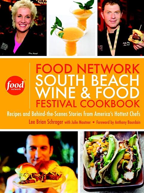 Food Network South Beach Wine & Food Festival Cookbook : Recipes a