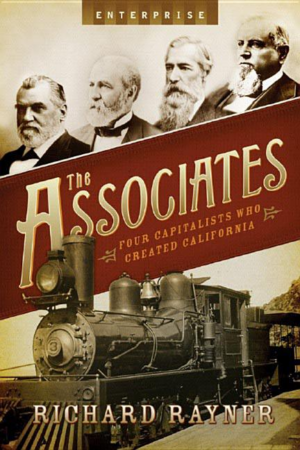 Associates : Four Capitalists Who Created California