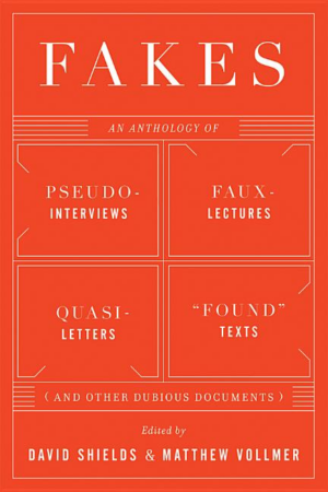 Fakes : An Anthology of Pseudo-Interviews, Faux-Lectures, Quasi-Le