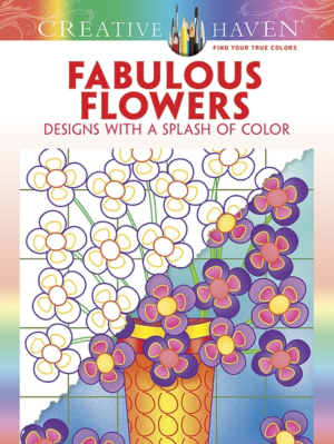 Fabulous Flowers: Designs with a Splash of Color: Creative Haven