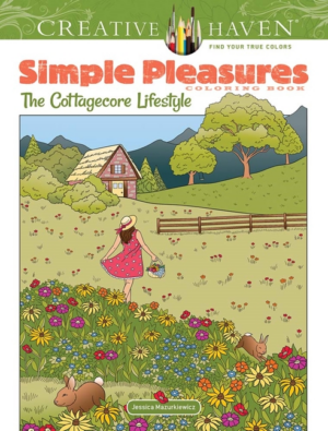 Creative Haven Simple Pleasures Coloring Book: The Cottagecore Lif