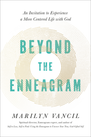 Beyond the Enneagram: An Invitation to Experience a More Centered