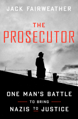 Prosecutor: One Man's Battle to Bring Nazis to Justice