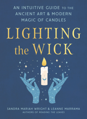 Lighting the Wick: An Intuitive Guide to the Ancient Art and Moder