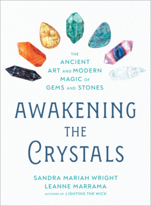 Awakening the Crystals: The Ancient Art and Modern Magic of Gems a