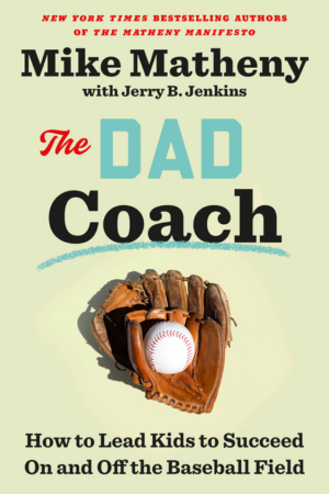 Dad Coach: How to Lead Kids to Succeed on and Off the Baseball Fie