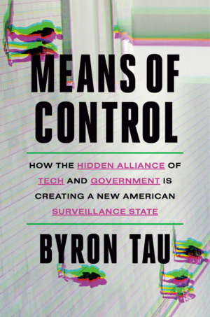 Means of Control: How the Hidden Alliance of Tech and Government I