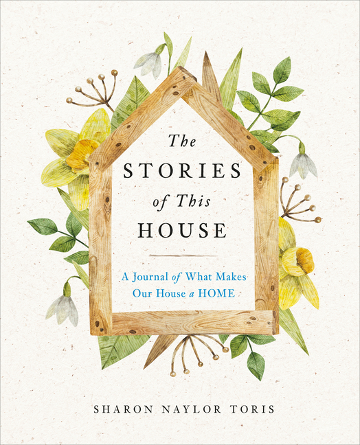 Stories of This House: A Journal of What Makes Our House a Home