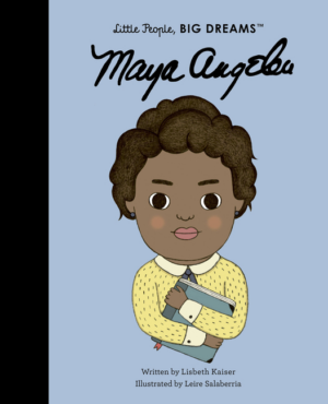 Maya Angelou: Little People, BIG DREAMS