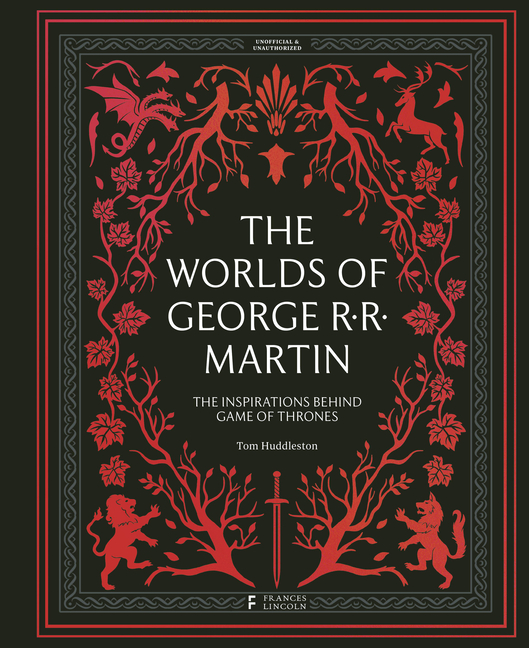 Worlds of George RR Martin: Inspirations Behind Game of Thrones