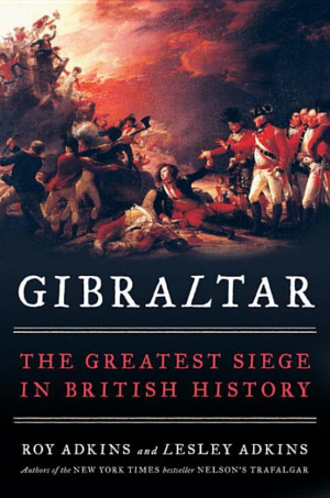Gibraltar : the Greatest Siege in British History