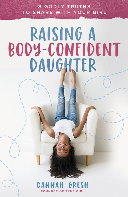 Raising a Body-Confident Daughter: 8 Godly Truths to Share with Yo