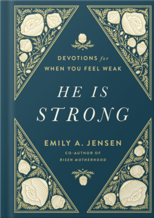 He Is Strong: Devotions for When You Feel Weak