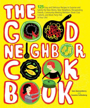 Good Neighbor Cookbook : 125 Easy and Delicious Recipes to Surpris