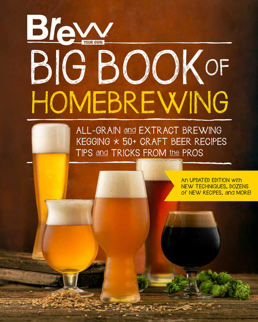 Brew Your Own Big Book of Homebrewing, Updated Edition: All-Grain