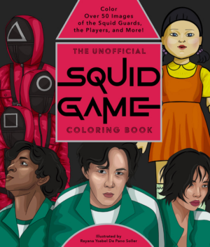 Unofficial Squid Game Coloring Book: Color Over 50 Images of the S