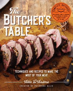 Butcher's Table: Techniques and Recipes to Make the Most of Your M