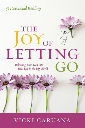 Joy of Letting Go: Releasing Your Teen Into Real Life in the Big W