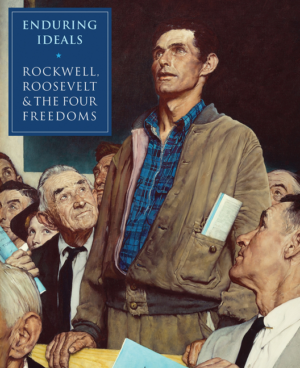 Enduring Ideals: Rockwell, Roosevelt & the Four Freedoms