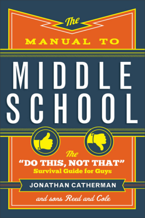 Manual to Middle School : Do This, Not That Survival Guide for Guy