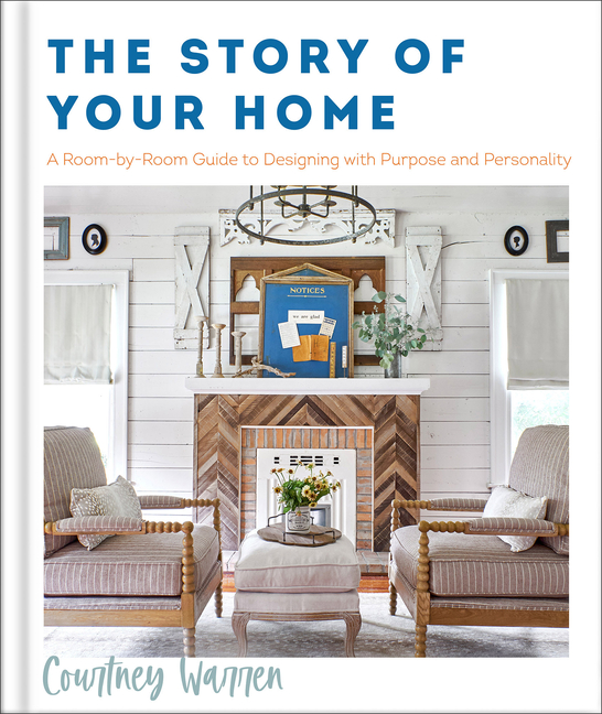 Story of Your Home: A Room-By-Room Guide to Designing with Purpose