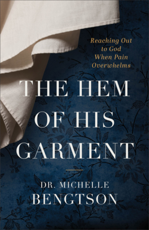 Hem of His Garment: Reaching Out to God When Pain Overwhelms