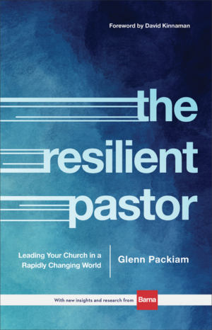 Resilient Pastor: Leading Your Church in a Rapidly Changing World