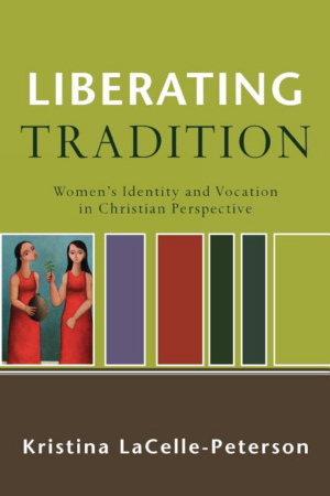 Liberating Tradition: Women's Identity and Vocation in Christian P