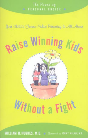 Raise Winning Kids Without a Fight : The Power of Personal Choice