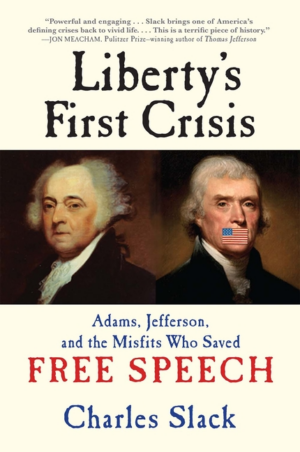 Liberty's First Crisis : Adams, Jefferson, and the Misfits Who Sav