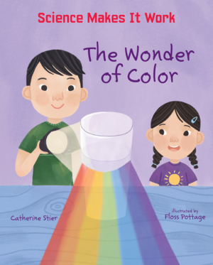 Wonder of Color (Science Makes It Work)