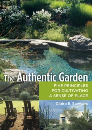 Authentic Garden : Five Principles for Cultivating a Sense of Plac