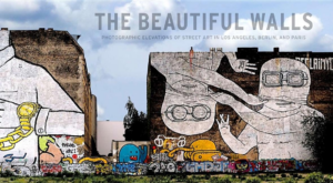 Beautiful Walls : Photographic Elevations of Street Art in Los Ang