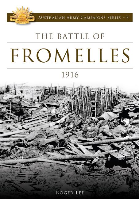 Australian Army Campaigns Series: 8 Battle of Fromelles 1916