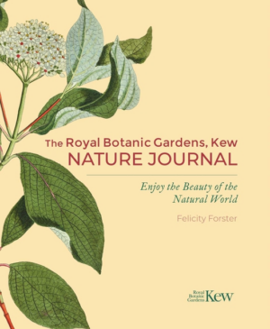 Royal Botanic Gardens, Kew Nature Journal: Enjoy the Beauty of the
