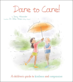 Dare to Care!: Children's Guide to Kindness and Compassion