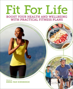 Fit for Life: Boost Your Health and Wellbeing with Practical Fitne