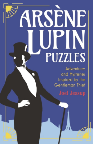 Arsène Lupin Puzzles: Adventures and Mysteries Inspired by the Gen
