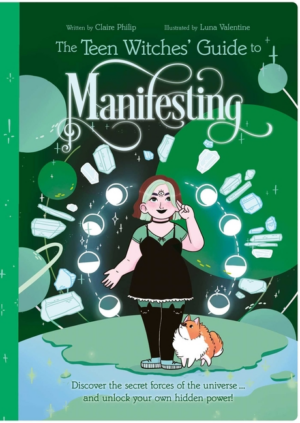 Teen Witches' Guide to Manifesting: Discover the Secret Forces of