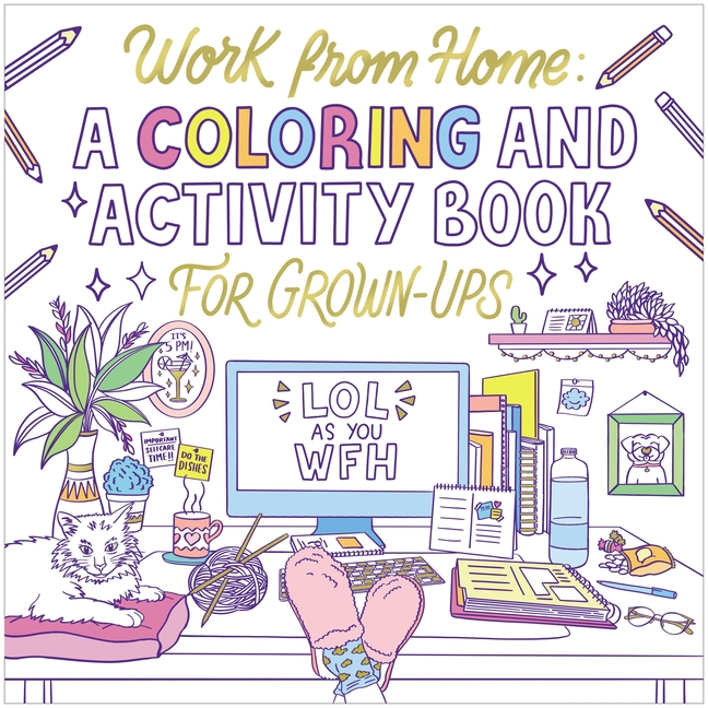 Work from Home: A Coloring and Activity Book for Grown-Ups (Lol as